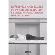 Difference and Excess in Contemporary Art The Visibility of Women's Practice