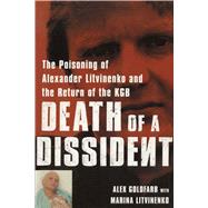 Death of a Dissident The Poisoning of Alexander Litvinenko and the Return of the KGB