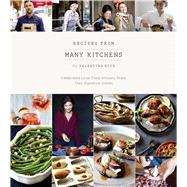 Recipes From Many Kitchens Celebrated Local Food Artisans Share Their Signature Dishes