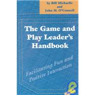 Game and Play Leaders' Handbook : Facilitating Fun and Positive Interaction
