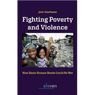 Fighting Poverty and Violence How Basic Human Needs Could Be Met