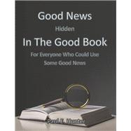 Good News Hidden in the Good Book For Everyone Who Could Use Some Good News