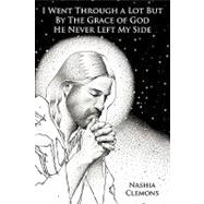 I Went Through a Lot but by the Grace of God He Never Left My Side