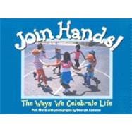 Join Hands! The Ways We Celebrate Life