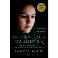 The Favored Daughter One Woman's Fight to Lead Afghanistan into the Future