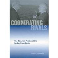 Cooperating Rivals: The Riparian Politics of the Jordan River Basin book cover, ISBN 9780791472026
