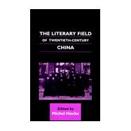 The Literary Field of Twentieth-Century China