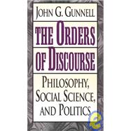 The Orders of Discourse Philosophy, Social Science, and Politics