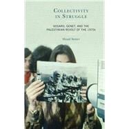 Collectivity in Struggle Godard, Genet, and the Palestinian Revolt of the 1970s