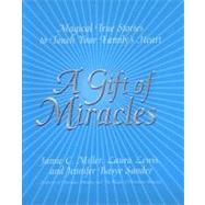 A Gift of Miracles: Magical True Stories to Touch Your Family's Heart