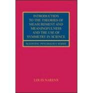 Introduction to the Theories of Measurement And Meaningfulness And the Use of Symmetry in Science