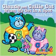 Claude and Callie Cat, When We Get in a Spat