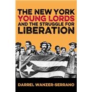 The New York Young Lords and the Struggle for Liberation