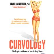 Curvology The Origins and Power of Female Body Shape