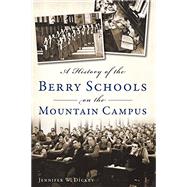 A History of the Berry Schools on the Mountain Campus