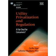 Utility Privatization and Regulation : A Fair Deal for Consumers?
