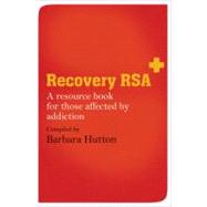 Recovery RSA A Resource Book for Those Affected by Addiction