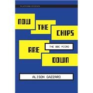 Now the Chips Are Down The BBC Micro book cover, ISBN 9780262552028