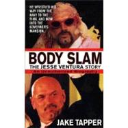 Body Slam : The Jesse Ventura Story