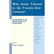 Why Study Talmud in the Twenty-first Century?: The Relevance of the Ancient Jewish Text to Our World