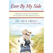 Ever by My Side: A Memoir of Family, Fatherhood, and the Pets With Me Through It All