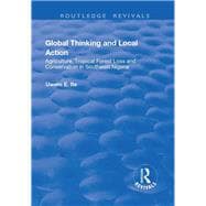 Global Thinking and Local Action: Agriculture, Tropical Forest Loss and Conservation in Southeast Nigeria,9781138702028