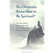 Do Christians Know How to be Spiritual?