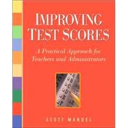 Improving Test Scores : A Practical Approach for Teachers and Administrators