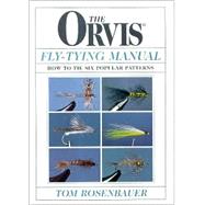 The Orvis Fly-Tying Manual; How to Tie Six Popular Patterns