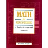 Math for Merchandising: A Step-By-Step Approach