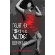 Relating Rape and Murder Narratives of Sex, Death and Gender
