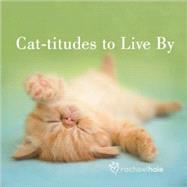 Cat-Titudes to Live by