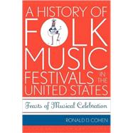 A History of Folk Music Festivals in the United States Feasts of Musical Celebration