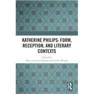 Katherine Phillips: Form, Reception, and Literary Contexts