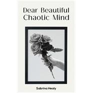 Dear Beautiful Chaotic Mind