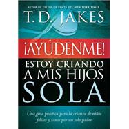 ¡Ayúdenme! Estoy criando a mis hijos sola