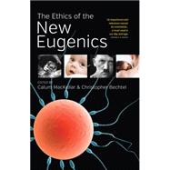 The Ethics of the New Eugenics