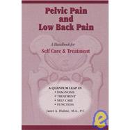 Pelvic Pain and Low Back Pain : A Handbook for Self Care and Treatment