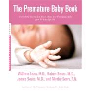 The Premature Baby Book : Everything You Need to Know About Your Premature Baby from Birth to Age One