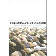 The Suicide of Reason: Radical Islam's Threat to the West
