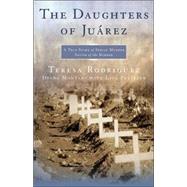 The Daughters of Juarez; A True Story of Serial Murder South of the Border