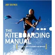 The Kiteboarding Manual The essential guide for beginners and improvers