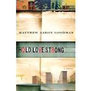 Hold Love Strong; A Novel