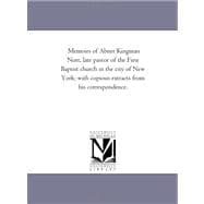 Memoirs of Abner Kingman Nott, Late Pastor of the First Baptist Church in the City of New York: With Copious Extracts from His Correspondence