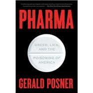 Pharma Greed, Lies, and the Poisoning of America