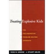 Treating Explosive Kids The Collaborative Problem-Solving Approach