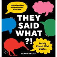 They Said What?! Totally Classic Kiwi Quotes