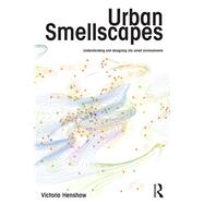 Urban Smellscapes: Understanding and Designing City Smell Environments