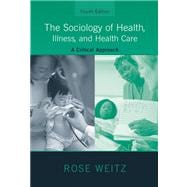 The Sociology of Health, Illness, And Health Care: A Critical Approach
