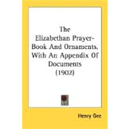 The Elizabethan Prayer-Book And Ornaments, With An Appendix Of Documents